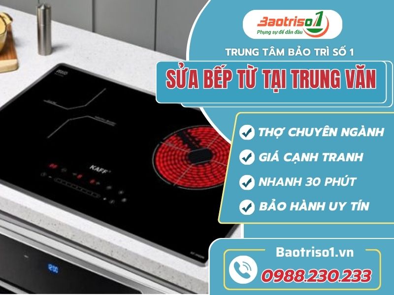 Sửa chữa bếp từ tại Trung Văn nhanh chóng-Baotriso1