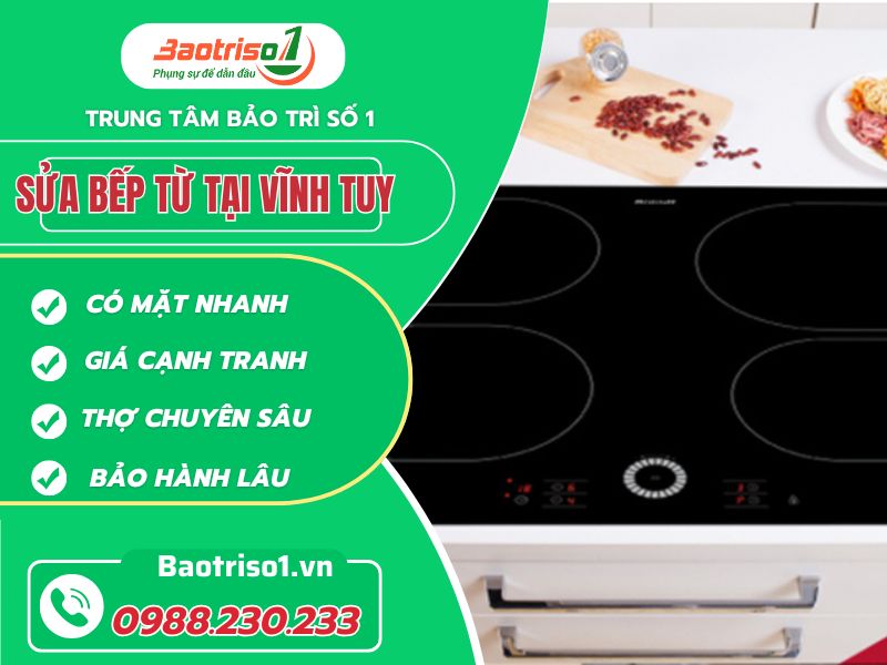 Địa chỉ sửa bếp từ tại Vĩnh Tuy giá thành rẻ, nhanh 20 phút