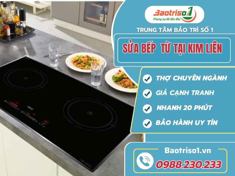 Sửa bếp từ tại Kim Liên - Dịch vụ tin cậy, giá rẻ cho mọi nhà