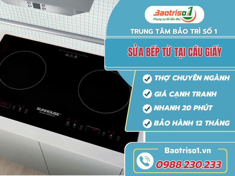 Sửa bếp từ tại Cầu Giấy giá rẻ, chuyên nghiệp, làm việc tận tâm