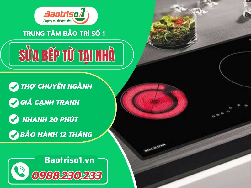 Địa chỉ sửa bếp từ tại nhà uy tín, giá rẻ, bảo hành 12 tháng
