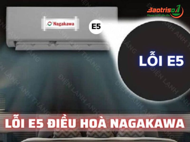 Lỗi E5 điều hoà Nagakawa ​- Nguyên nhân, cách sửa thợ Baotriso1 tiết lộ