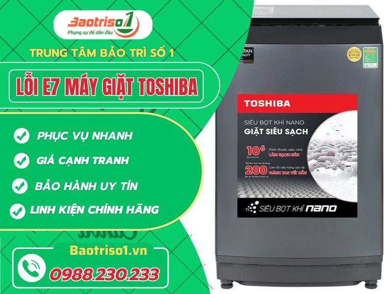 Dịch vụ sửa lỗi E7 máy giặt Toshiba uy tín, thợ giỏi, giá giảm ngay 20% Dịch vụ sửa lỗi E7 máy giặt Toshiba uy tín, thợ giỏi, giá giảm ngay 20%