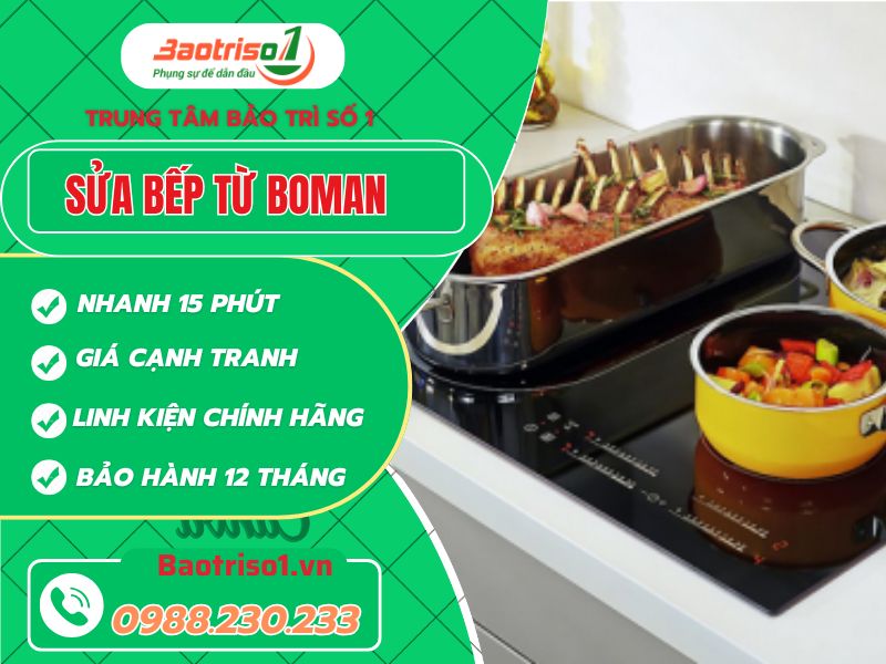 Sửa bếp từ Boman tại nhà uy tín, giá rẻ, thợ tài năng