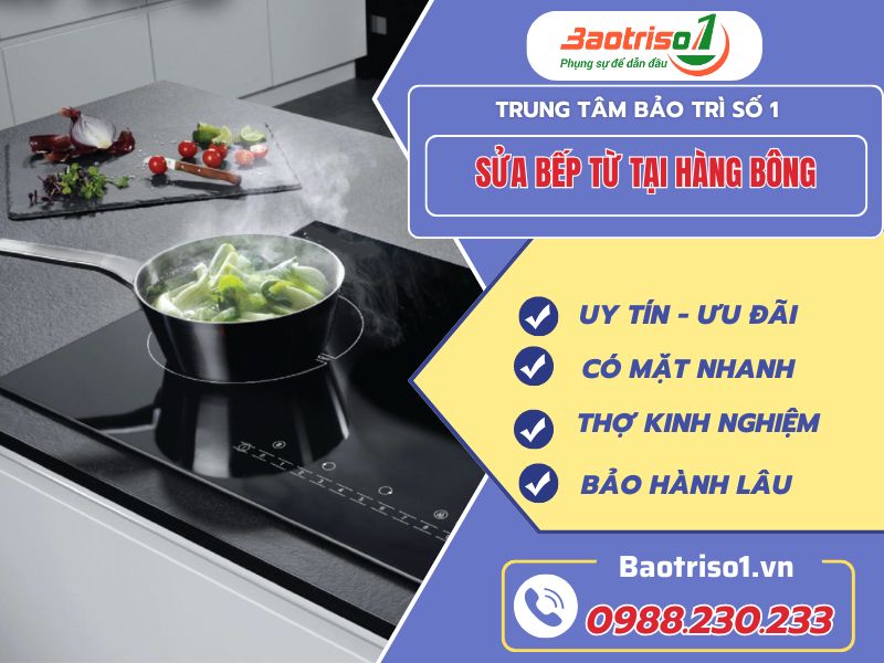 Sửa bếp từ tại Hàng Bông: Nhanh chóng - Chuyên nghiệp - Giá Tốt 