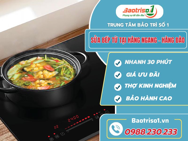 Sửa bếp từ tại Hàng Ngang - Hàng Đào: Nhanh chóng, uy tín Sửa bếp từ tại Hàng Ngang - Hàng Đào: Nhanh chóng, uy tín