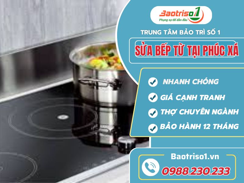 Baotriso1 sửa bếp từ tại Phúc Xá: Uy tín – Hiệu quả - Giá ưu đãi Baotriso1 sửa bếp từ tại Phúc Xá: Uy tín – Hiệu quả - Giá ưu đãi