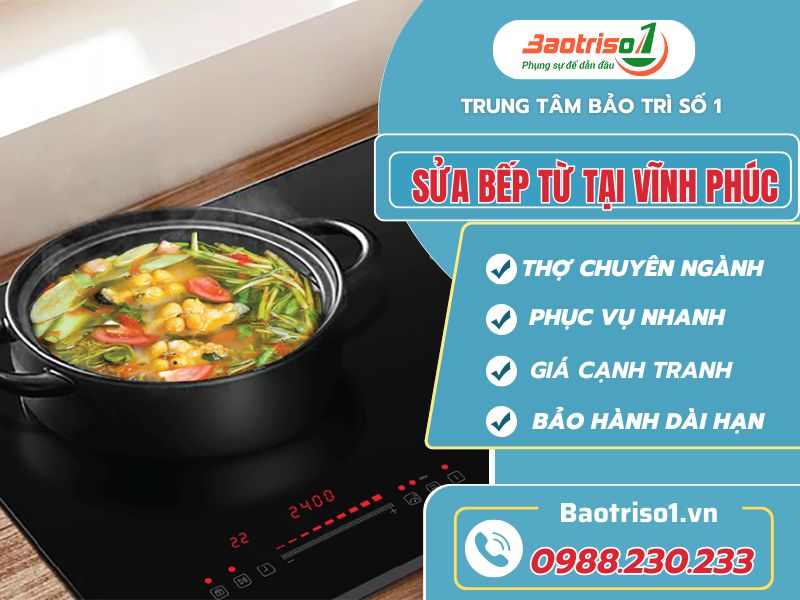 Sửa Bếp Từ Tại Vĩnh Phúc Ba Đình: Nhanh Chóng - Uy Tín – Chất lượng