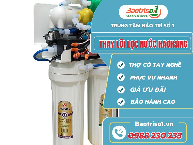 Thay lõi lọc nước Haohsing – Baotriso1 cam kết chất lượng, uy tín