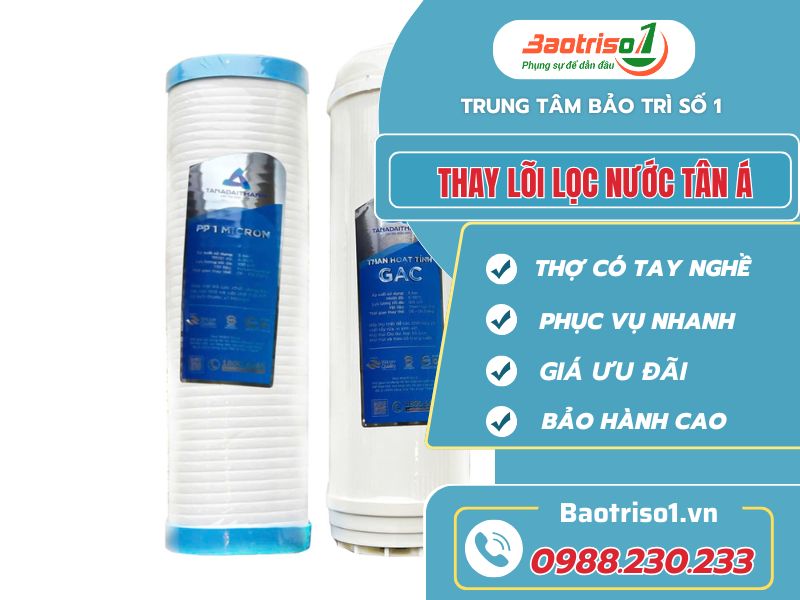 Thay lõi lọc nước Tân Á – Liên hệ đơn vị chuyên nghiệp Baotriso1