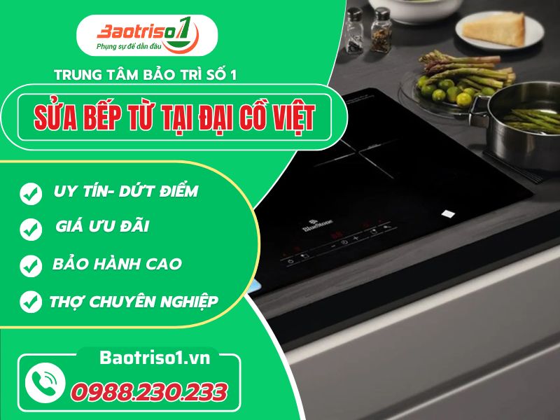 Dịch vụ sửa bếp từ tại Đại Cồ Việt – Uy tín, nhanh chóng cùng Baotriso1 Dịch vụ sửa bếp từ tại Đại Cồ Việt – Uy tín, nhanh chóng cùng Baotriso1
