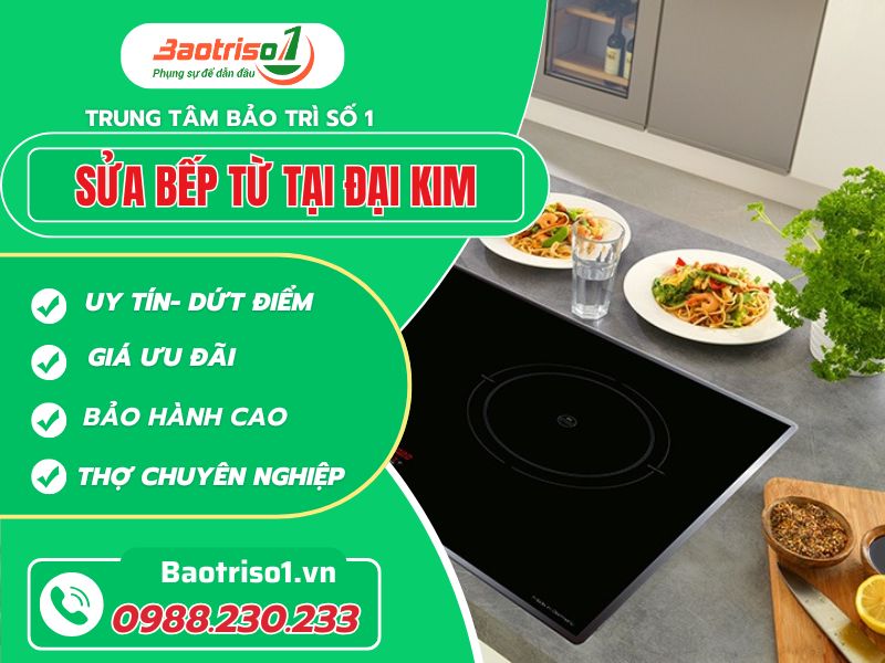 Baotriso1 sửa bếp từ tại Đại Kim: Nhanh chóng, uy tín, giá tốt