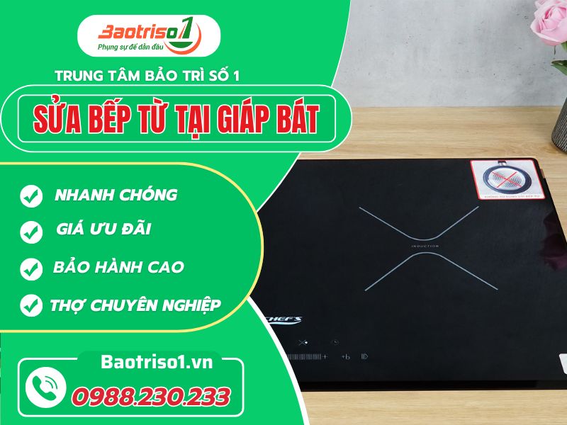 Sửa bếp từ tại Giáp Bát: Nhanh gọn - Đảm bảo - Giá cạnh tranh