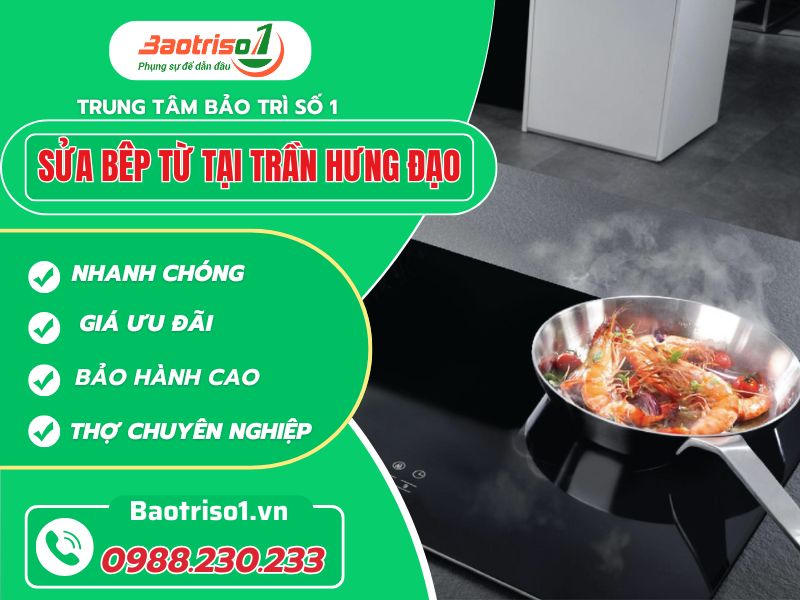 Baotriso1 sửa bếp từ tại Trần Hưng Đạo – Uy tín hàng đầu Baotriso1 sửa bếp từ tại Trần Hưng Đạo – Uy tín hàng đầu