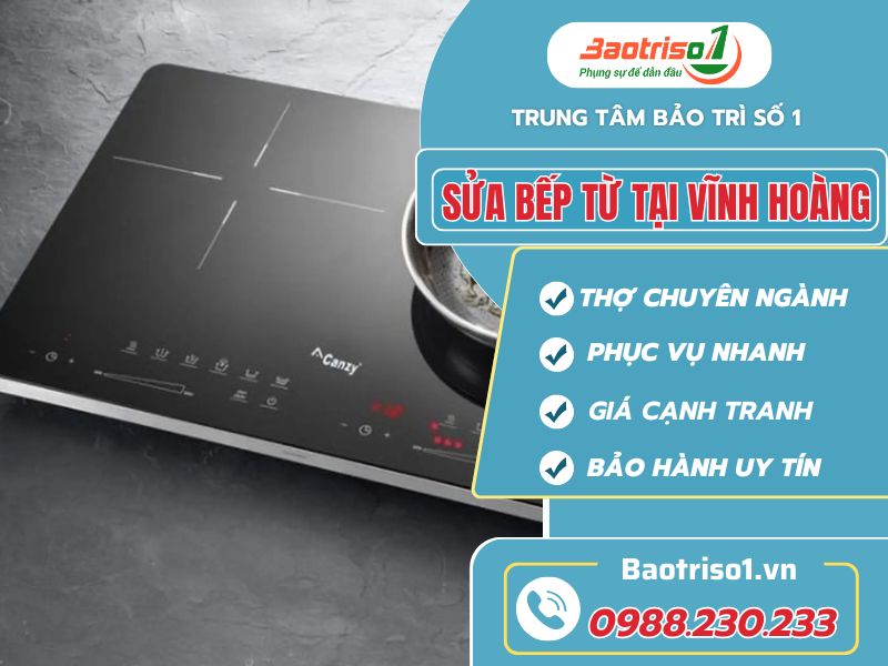Sửa bếp từ tại Vĩnh Hoàng: Nhanh chóng – Uy tín – Giá hợp lý Sửa bếp từ tại Vĩnh Hoàng: Nhanh chóng – Uy tín – Giá hợp lý