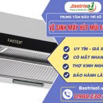 Vệ Sinh Máy Hút Mùi Faster​