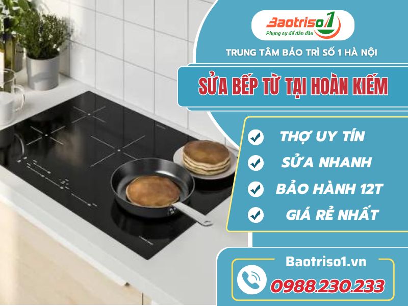 Sửa bếp từ tại Hoàn Kiếm